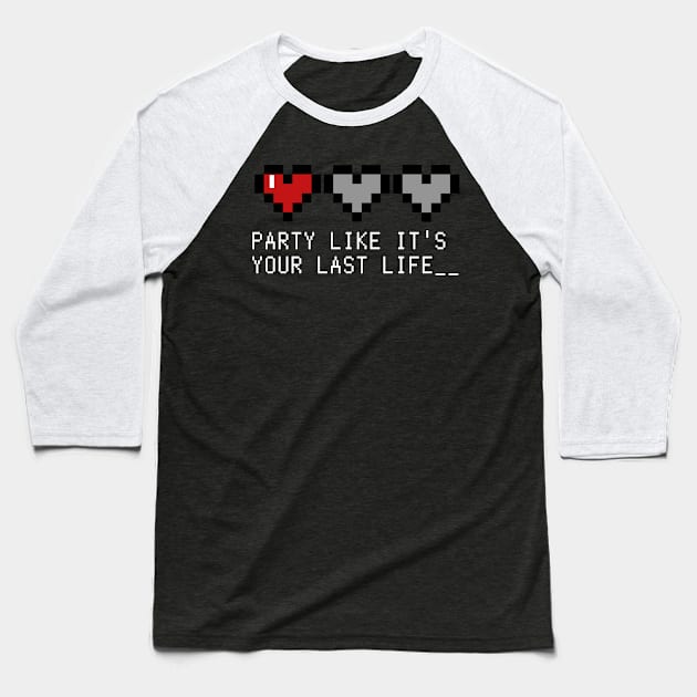 Party Like it's Your Last Life____ Baseball T-Shirt by Myowu